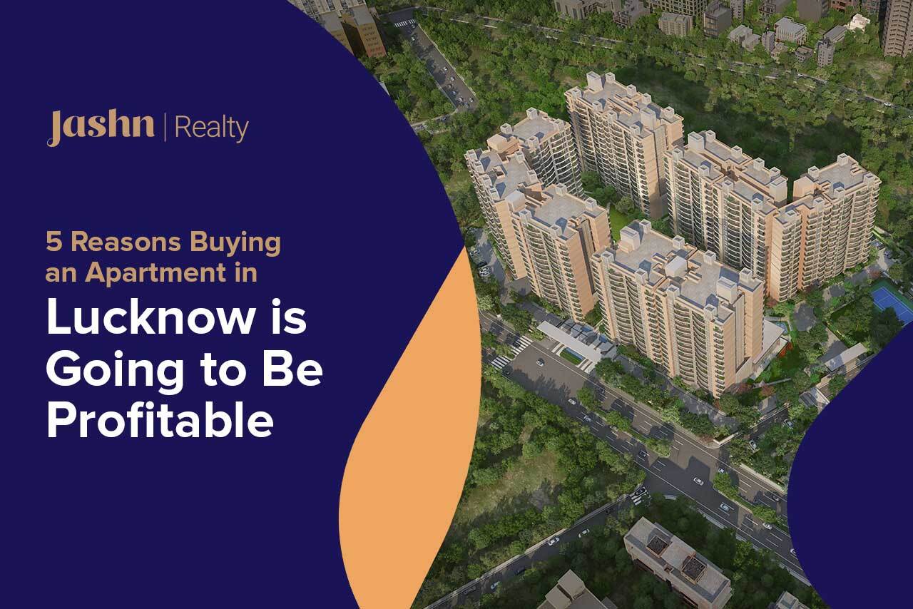 5 Reasons Buying an Apartment in Lucknow is Going to Be Profitable
