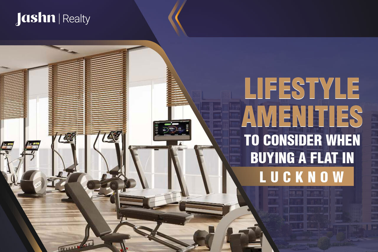 Lifestyle Amenities to Consider When Buying a Flat in Lucknow