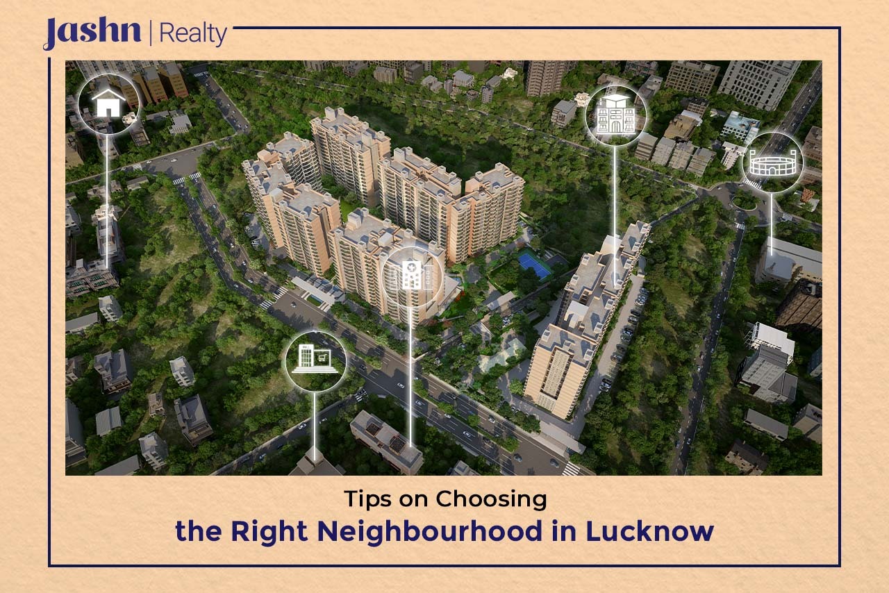 Tips on Choosing the Right Neighbourhood in Lucknow