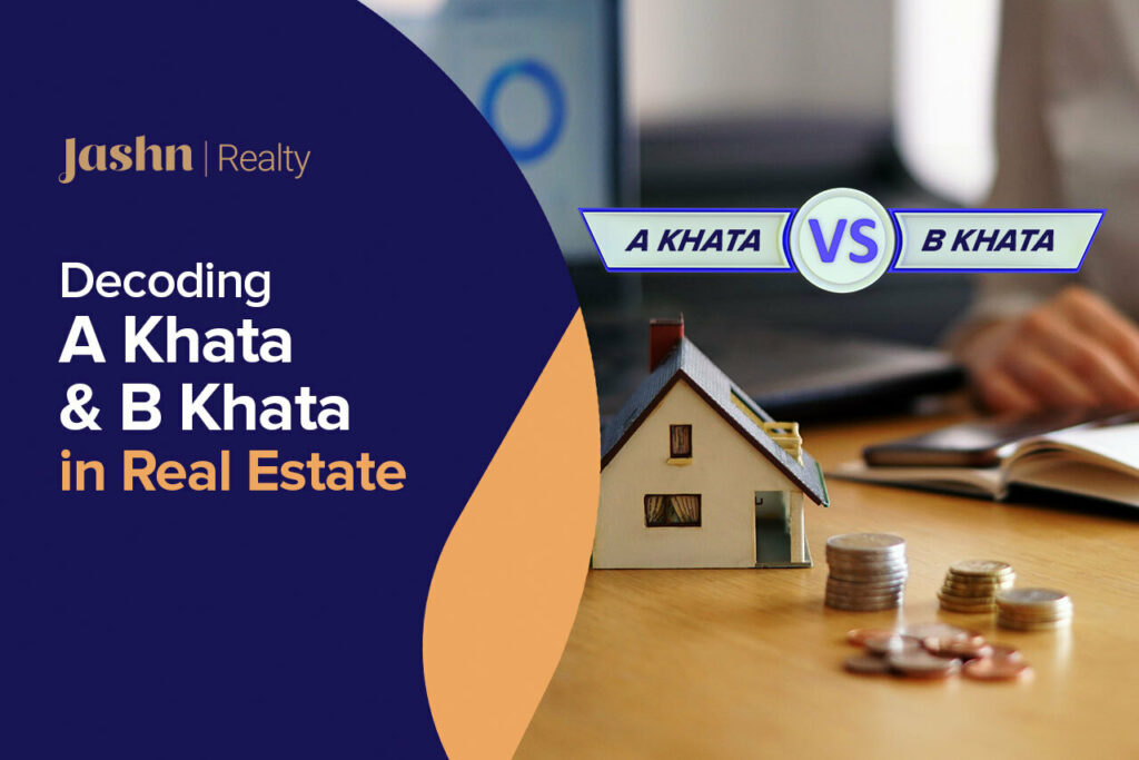 Decoding A Khata and B Khata in Real Estate