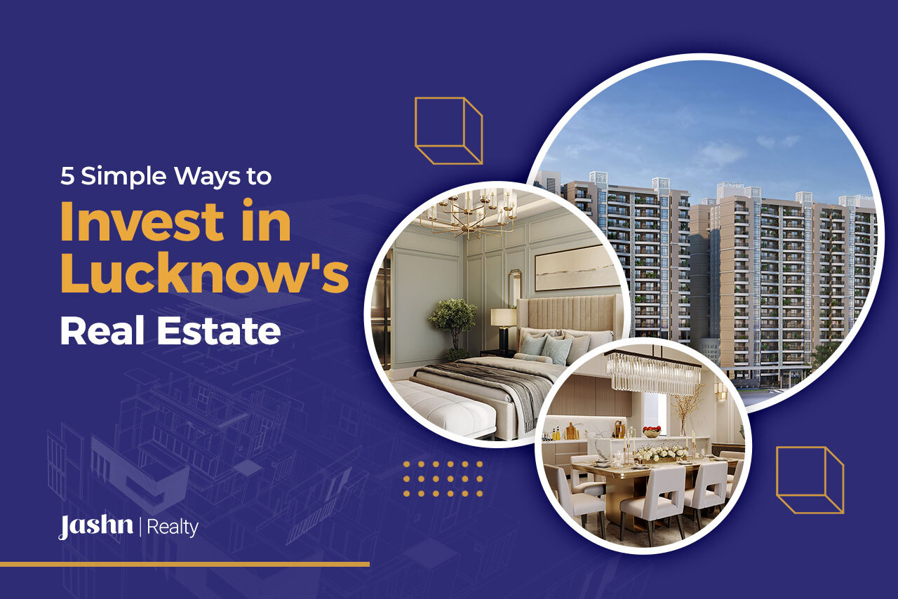 5 Simple Ways to Invest in Lucknow's Real Estate