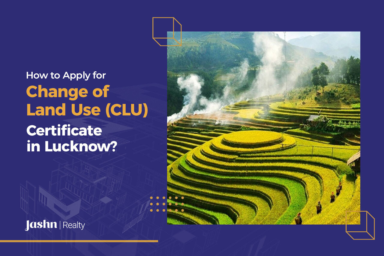 How to Apply for Change of Land Use (CLU) Certificate in Lucknow