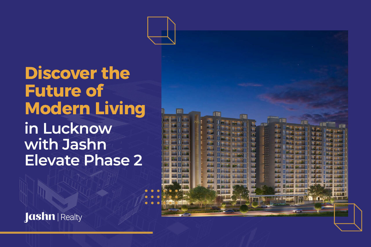 Discover the Future of Modern Living in Lucknow with Jashn Elevate Phase 2