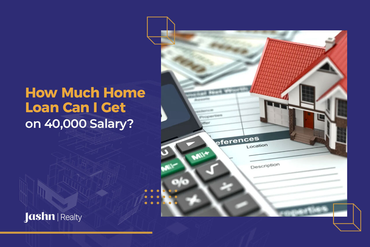 How Much Home Loan Can I Get on 40,000 Salary