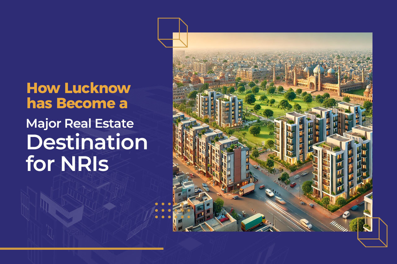 How Lucknow has Become a Major Real Estate Destination for NRIs